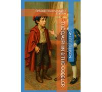 THE DAUPHIN & THE COBBLER: EPISODE FOUR STUDENT EDITION (THE LOST DAUPHIN)