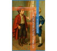 THE DAUPHIN & THE COBBLER: EPISODE FOUR STUDENT EDITION (THE LOST DAUPHIN)