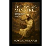 The Davidic Minstrel: Navigating the Music Ministry through Davidic Lens