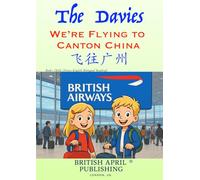 The Davies: We’re Flying to Canton China - Kids Bilingual Happy Reading (Chinese English) Delightful Picture Book (#1): Spark Curiosity & Build ... Publishing® (Kids Bilingual Picture Books)