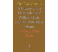 The Davis Family: A History of the Descendants of William Davis, and His Wife Mary Means