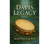 The Davis Legacy, The Davis Legacy Book 1: Family Secrets and Generational Challenges