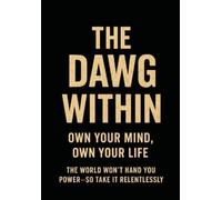 The Dawg Within: Own Your Mind. Own Your Life
