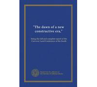 "The dawn of a new constructive era,": being the full and complete report of the Cut-over Land Conference of the South