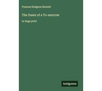 The Dawn of a To-morrow: in large print
