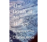 The Dawn of All Things: The Beginning of Time (The Timeless Journey Series)