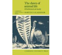 The Dawn of Animal Life: A Biohistorical Study (Cambridge Earth Science Series)