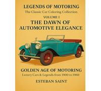 The Dawn of Automotive Elegance: The Classic Car Coloring Collection (Legends of Motoring)