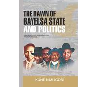 The Dawn of Bayelsa State and Politics: The Burden to Tell Our Story from the Inside