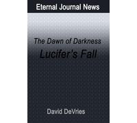 The Dawn of Darkness: Lucifer's Fall (Eternal Journal News)