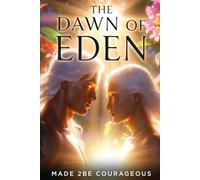 The Dawn of Eden: The perfect paradise surrendered (Echoes of Eden: What we gave away, restored by grace)