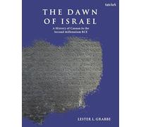The Dawn of Israel: A History of Canaan in the Second Millennium BCE