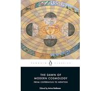 The Dawn of Modern Cosmology: From Copernicus to Newton (Penguin Classics)