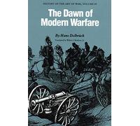 The Dawn of Modern Warfare: History of the Art of War: 04