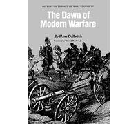 The Dawn of Modern Warfare: History of the Art of War: 04