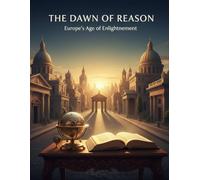 The Dawn Of Reason: Europe'S Age Of Enlightenment