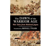 The Dawn of the Warrior Age: War Tales from Medieval Japan