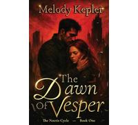 The Dawn of Vesper: A Gothic Dark Fantasy Romance of Tragic Love and War: 1 (The Noctis Cycle)