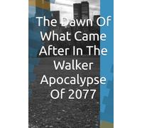 The Dawn Of What Came After In The Walker Apocalypse Of 2077