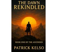 The Dawn Rekindled (The Ascended)