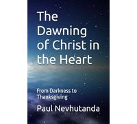 The Dawning of Christ in the Heart: From Darkness to Thanksgiving