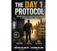 THE DAY 1 PROTOCOL: BREAKING NEGATIVE STEREOTYPES THAT HINDER A SUCCESSFUL REENTRY PROCESS