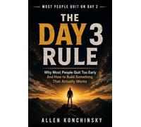 The Day 3 Rule: Why Most People Quit Too Early and How To Build Something That Actually Works