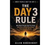The Day 3 Rule: Why Most People Quit Too Early and How To Build Something That Actually Works