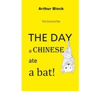 The Day a Chinese ate a bat!: The Corona Files