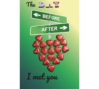 The Day After Before I Met You: A Journal of Love Timing and Becoming Us 6x9 1oo Pages Blank