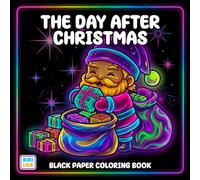 The Day After Christmas Black Paper Coloring Book: Heartwarming Holiday Memories on Stunning Dark Backgrounds