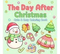 The Day After Christmas Coloring Book: Cozy Winter Moments, Sweet Holiday Calm, and Relaxing Creative Fun for All Ages