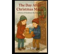 The Day After Christmas Magic: A Story of Kindess the Day After (Holiday Season Books for Children and Adults)