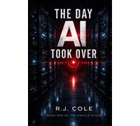 The Day AI Took Over: Book One of The ORACLE Series: 1