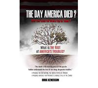 The Day America Died?: What Is the Root of America's Troubles?