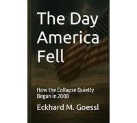 The Day America Fell: How the Collapse Quietly Began in 2008