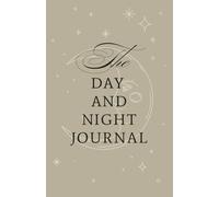 The Day and Night Journal: Starts With An Inspirational Quote Each Day