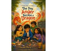 The Day Anger Became a Dragon: A Story About Big Feelings, Calm Choices and Finding Your Brave Mind: 1 (The Brave Minds Club Series)