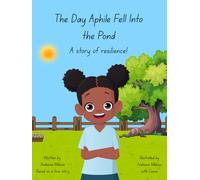 The Day Aphile Fell into the Pond: A heartwarming South African true story about resilience and learning not to sweat the small stuff.