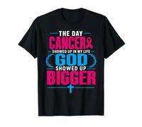 The Day Cancer Showed Up in My Life God Showed Up Bigger Camiseta