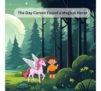The Day Carson Found a Magical Horse