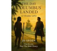 The Day Columbus Landed: 12 October 1492 (Days That Made History)