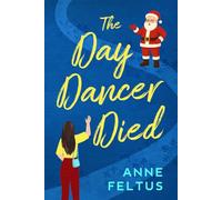 The Day Dancer Died: A Holiday Tale about Friendship, Finding Your Voice, and the Magic of Second Chances