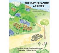 The Day Eleanor Arrives: A story about the creation of Dalworthington Gardens