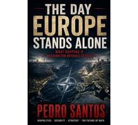 THE DAY EUROPE STANDS ALONE: What Happens If Washington Refuses to Fight (US Dominance: How America Shapes the 21st Century)