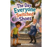 The Day Everyone Switched Shoes: A Funny Story About Empathy, Kindness, and Seeing Life Through Someone Else’s Shoes (Ages 5-8) - 6x9-inch mini picture book