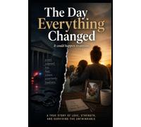 The Day Everything Changed: It could happen to anyone.
