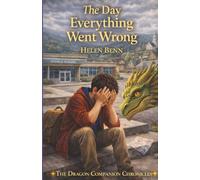 The Day Everything Went Wrong (The Dragon Companion Chronicles)