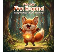 The Day Finn Erupted: A Story About Tantrums and Big Feelings to Help Toddlers Calm Down (Ages 2-5) (Short Stories for Kids) (Little Fox Story)