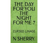 THE DAY FOR YOU THE NIGHT FOR ME 7: CURSED LINAGE